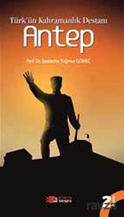 Türk'ün Kahramanlık Destanı Antep - Berikan Yayınevi
