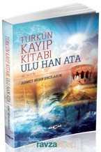 Türk'ün Kayıp Kitabı Ulu Han Ata - Akçağ Yayınları
