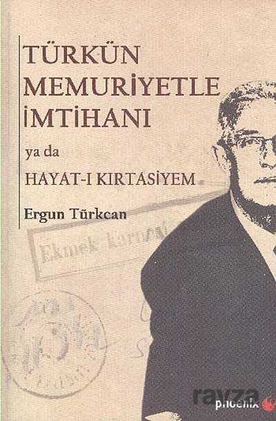 Türkün Memuriyetle İmtihanı yada Hayat-ı Kırtasiyem - 1