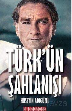 Türk'ün Şahlanışı - 1