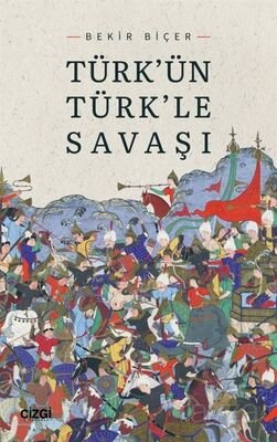 Türk'ün Türk'le Savaşı - 1