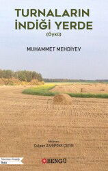 Turnaların İndiği Yerde (Öykü) - Bengü Yayınları