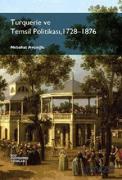 Turquerie ve Temsil Politikası, 1728-1876 - Koç Üniversitesi Yayınları