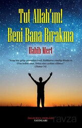 Tut Allah'ım Beni Bana Bırakma - İmam Rıza Dergahı Yayınları