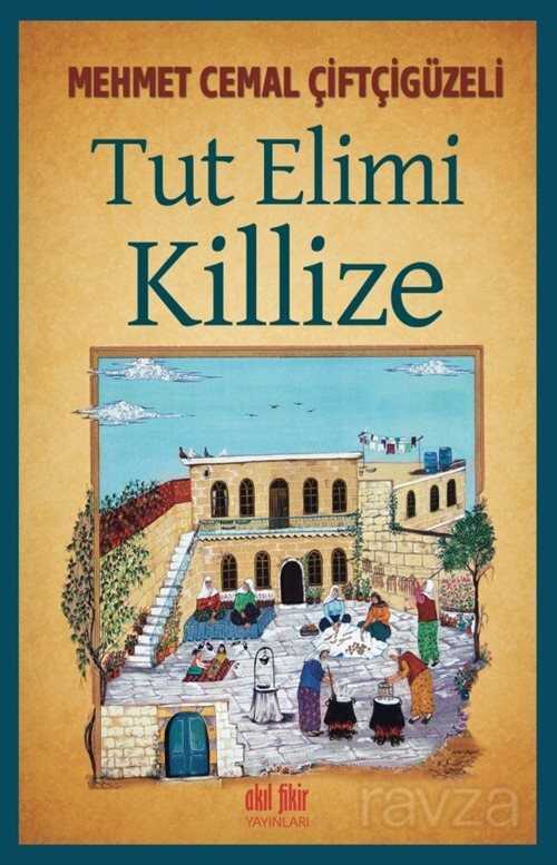Tut Elimi Killize - Akıl Fikir Yayınları