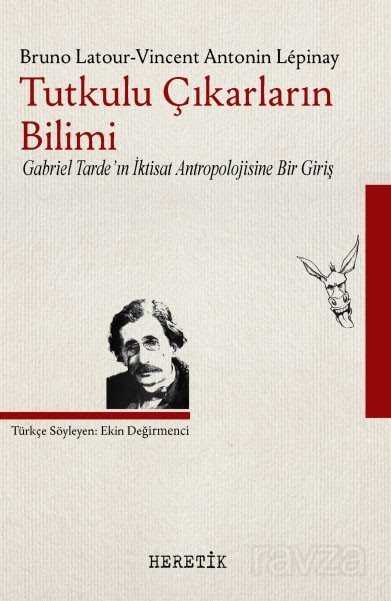 Tutkulu Çıkarların Bilimi - Heretik Yayıncılık