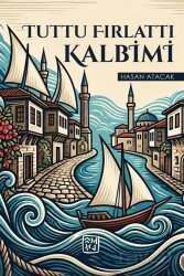 Tuttu Fırlattı Kalbimi - Kutlu Yayınevi