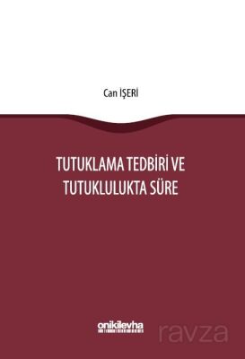 Tutuklama Tedbiri ve Tutuklulukta Süre - 1