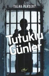 Tutuklu Günler - Akif Yayınları