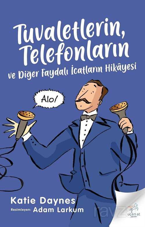 Tuvaletlerin, Telefonların ve Diğer Faydalı İcatların Hikayesi - Uçan At