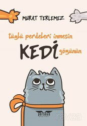 Tüylü Perdeleri İnmesin Kedi Gözünün - Perseus Yayınevi