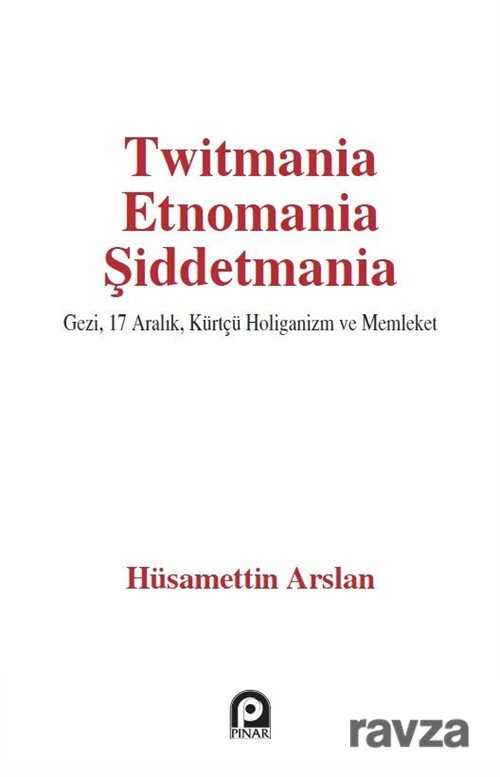 Twitmania Etnomania Şiddetmania - Pınar Yayınları