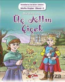 Üç Altın Çiçek / Mutlu Düşler Ülkesi 3 - Çilek Yayınları