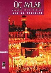 Üç Aylar Mübarek Gün ve Geceler Dua ve Zikirler - Çelik Yayınevi