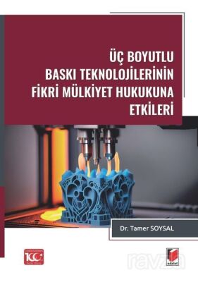 Üç Boyutlu Baskı Teknolojilerinin Fikri Mülkiyet Hukukuna Etkileri - 1