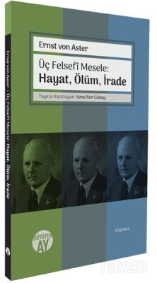 Üç Felsefî Mesele: Hayat, Ölüm, İrade - 1