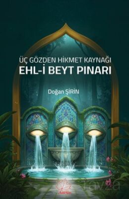 Üç Gözden Hikmet Kaynağı Ehl-i Beyt Pınarı - 1