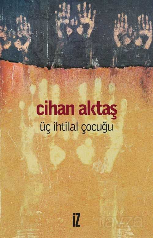 Üç İhtilal Çocuğu - İz Yayıncılık