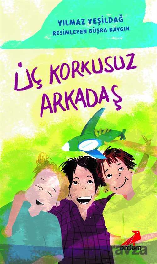 Üç Korkusuz Arkadaş - Erdem Çocuk Yayınları