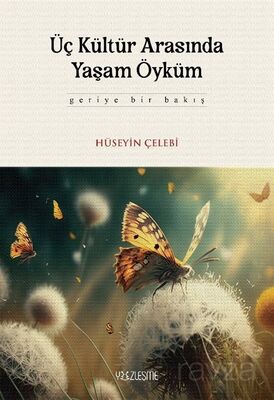 Üç Kültür Arasında Yaşam Öyküm - 1