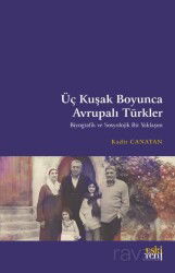 Üç Kuşak Boyunca Avrupalı Türkler - Eskiyeni Yayınları