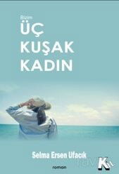 Üç Kuşak Kadın - Kil Yayınları