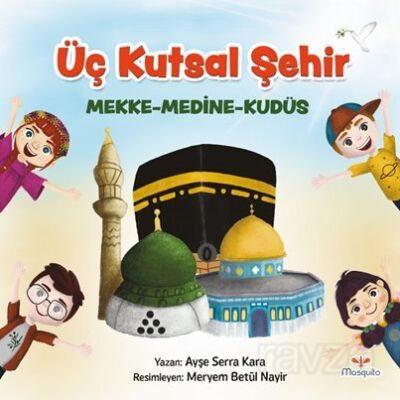 Üç Kutsal Şehir / Mekke-Medine-Kudüs - 1