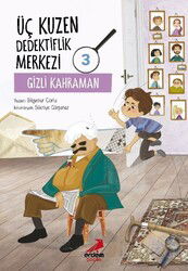 Üç Kuzen Dedektiflik Merkezi 3 / Gizli Kahraman - Erdem Çocuk Yayınları