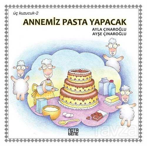 Üç Kuzucuk- 2 / Annemiz Pasta Yapacak - Notabene Yayınları