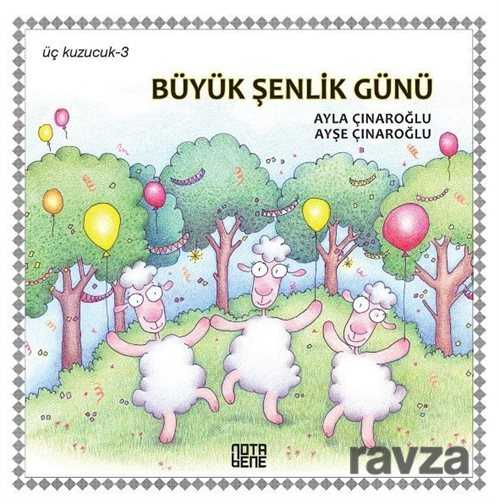 Üç Kuzucuk- 3 / Büyük Şenlik Günü - Notabene Yayınları