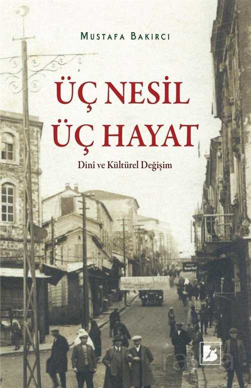 Üç Nesil Üç Hayat Dini Ve Kültürel Değişim - Bir Yayıncılık