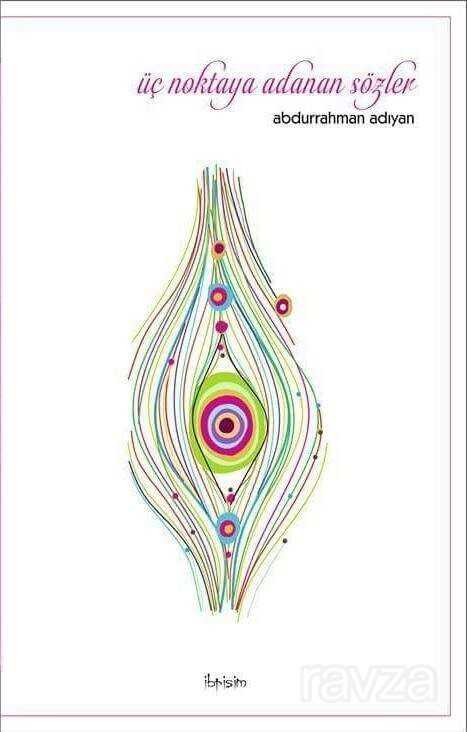 Üç Noktaya Adanan Sözler - İbrişim Kitap