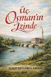 Üç Osman'ın İzinde - 1