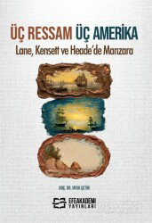 Üç Ressam Üç Amerika: Lane, Kensett ve Heade'de Manzara - Efe Akademi Yayınları