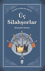 Üç Silahşorler (Klasik Eserler Dizisi) - Ema Genç Kitap