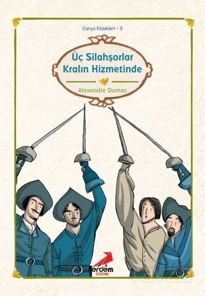 Üç Silahşörler Kralın Hizmetinde/Dünya Çocuk Klasikleri - Erdem Çocuk Yayınları