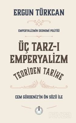 Üç Tarz-ı Emperyalizm - Teoriden Tarihe - 1