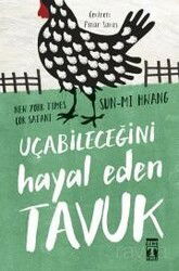 Uçabileceğini Hayal Eden Tavuk - Timaş Genç Yayınları