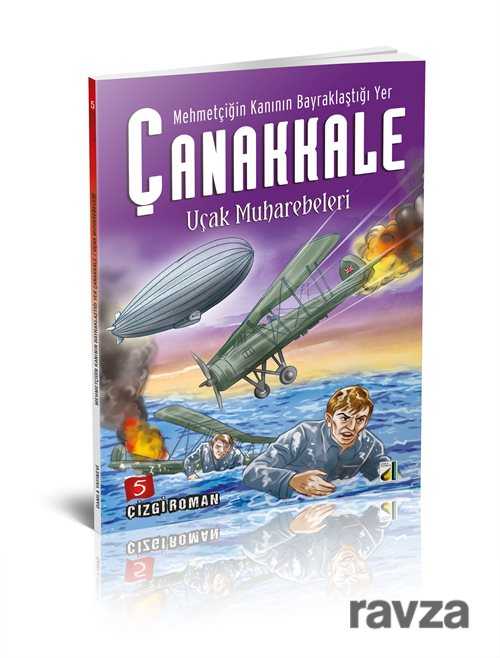 Uçak Muharebeleri / Mehmetçiğin Kanının Bayraklaştığı Yer Çanakkale 5 - Damla Yayınları