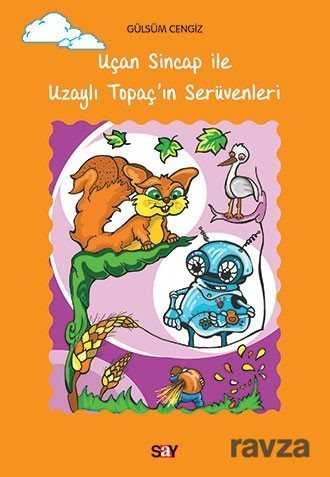 Uçan Sincap ile Uzaylı Topaç'ın Serüvenleri - Say Yayınları