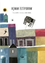 Uçmak İstiyorum - Bilim ve Sanat Yayınları