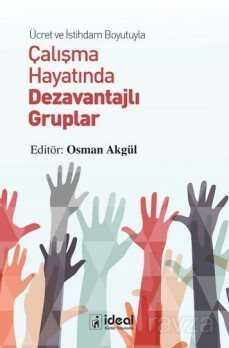 Ücret ve İstihdam Boyutuyla Çalışma Hayatında Dezavantajlı Gruplar - İdeal Kültür Yayıncılık