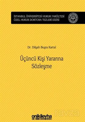 Üçüncü Kişi Yararına Sözleşme İstanbul Üniversitesi Hukuk Fakültesi Özel Hukuk Doktora Tezleri Dizis - 1