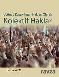 Üçüncü Kuşak İnsan Hakları Olarak Kolektif Haklar - Siyasal Yayın Grubu - Kampanya