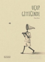 Uçup Gittiğinde - Ketebe Çocuk
