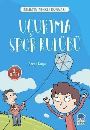 Uçurtma Spor Kulübü - Selim'in Renkli Dünyası / 3. Sınıf Okuma Kitabı - Mavi Kirpi
