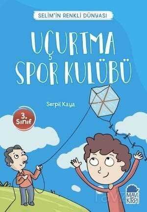 Uçurtma Spor Kulübü - Selim'in Renkli Dünyası / 3. Sınıf Okuma Kitabı - 1