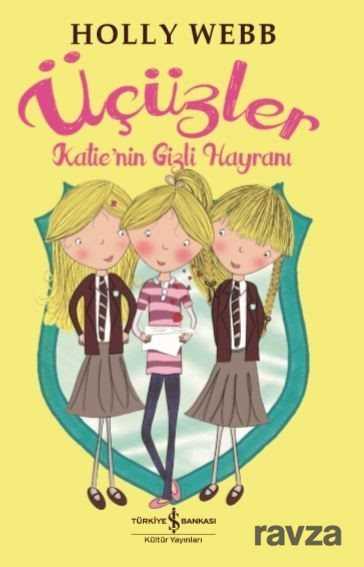 Üçüzler / Katie'nin Gizli Hayranı - İş Bankası Yayınları