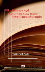 Ufku Dünyaya Açık Kayseri'nin Gizli Denizi Seyyid Burhaneddîn - Hat Yayınevi