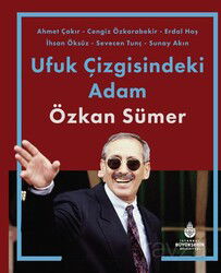 Ufuk Çizgisindeki Adam Özkan Sümer - İstanbul Büyük Şehir Belediyesi (Kültür A.Ş.) Yay.